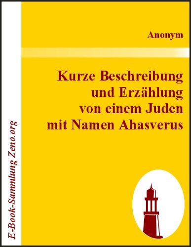 Kurze Beschreibung und Erzählung von einem Juden mit Namen Ahasverus (German Edition)