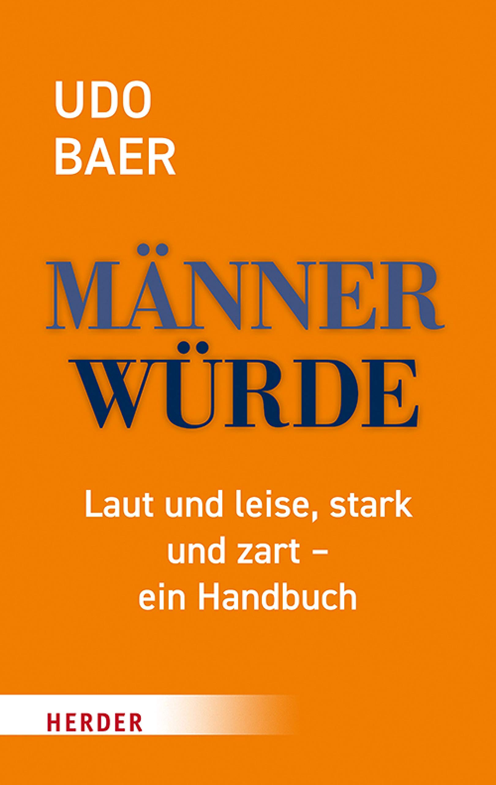 Männerwürde: Laut und leise, stark und zart – ein Handbuch (German Edition)