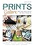 Prints Galore: The Art and Craft of Printmaking