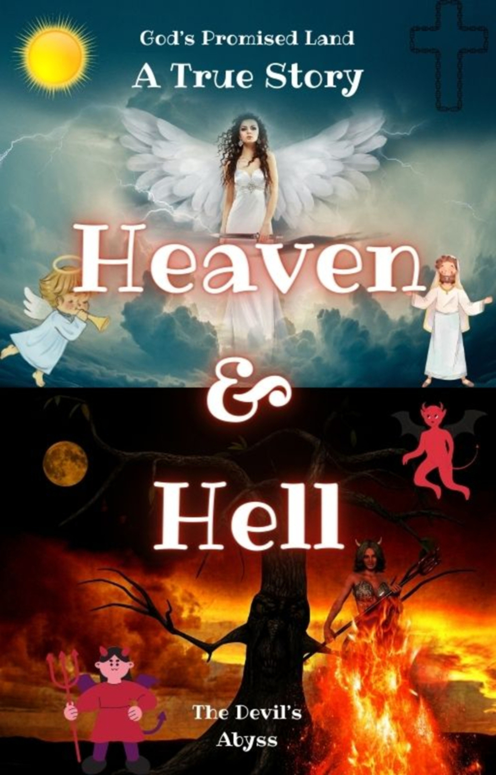 Heaven & Hell | A True Story : God's Promised Land & The Devil's Abyss