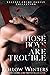 Those Boys Are Trouble by Willow Winters