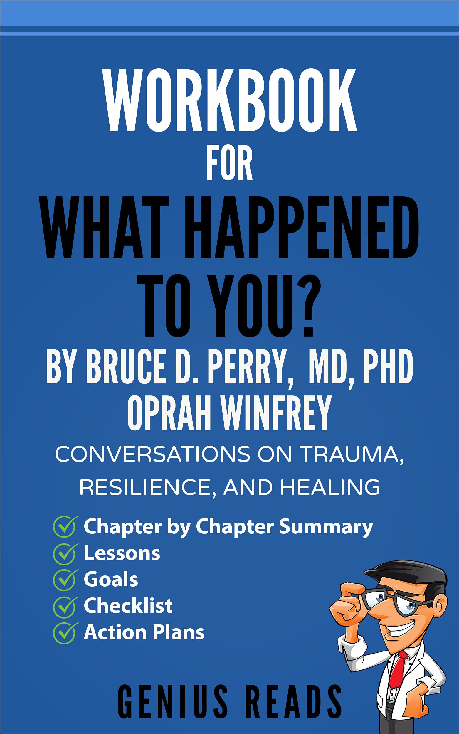 Workbook for What Happened to You? By Bruce D. Perry, MD, PhD & Oprah Winfrey: Conversations on Trauma, Resilience, and Healing (Kindle Edition)