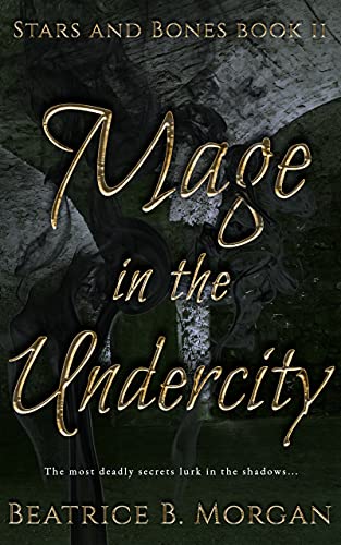 Mage in the Undercity (Stars and Bones, #2)