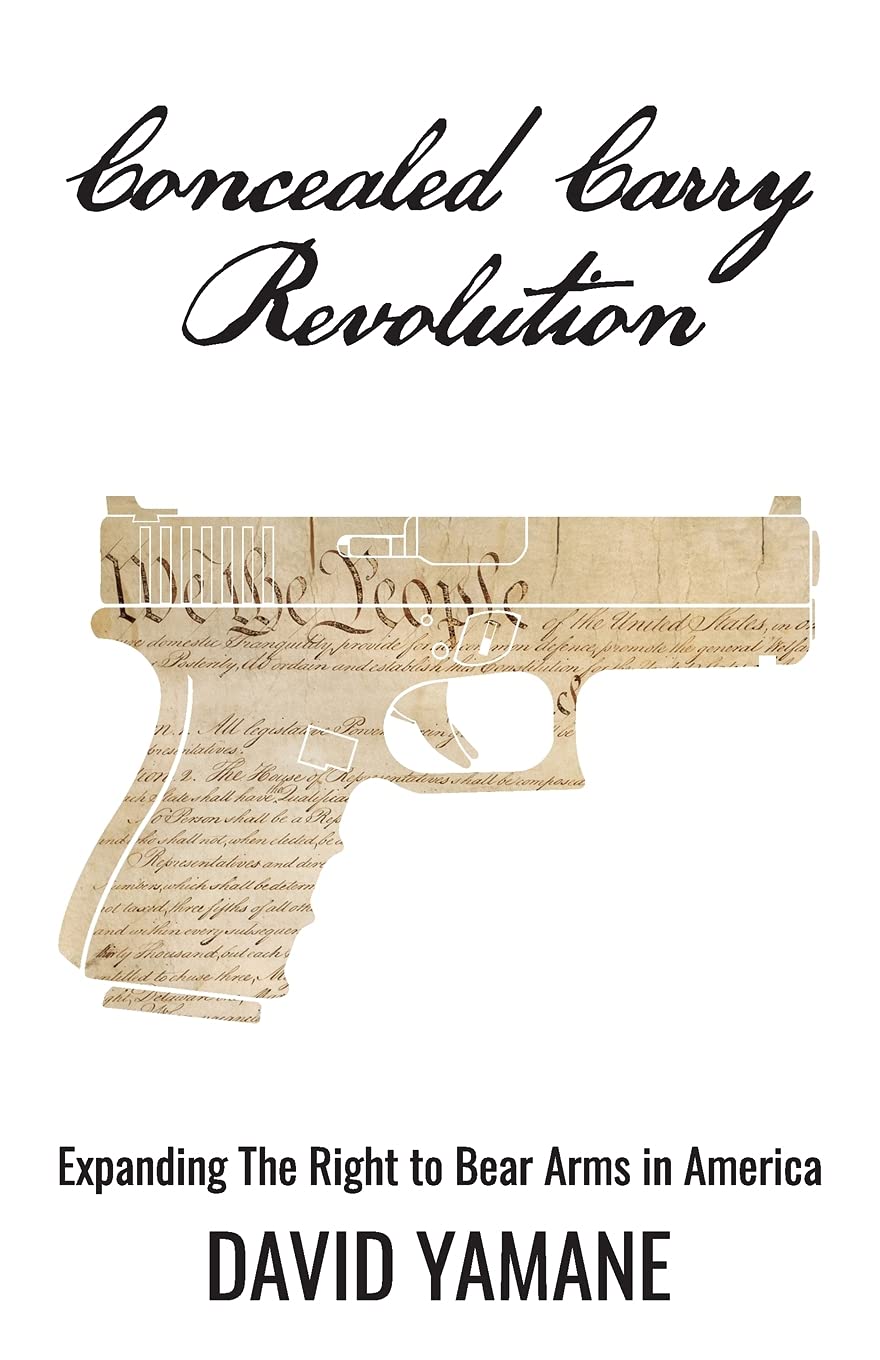 Concealed Carry Revolution: Expanding The Right to Bear Arms in America (Paperback)