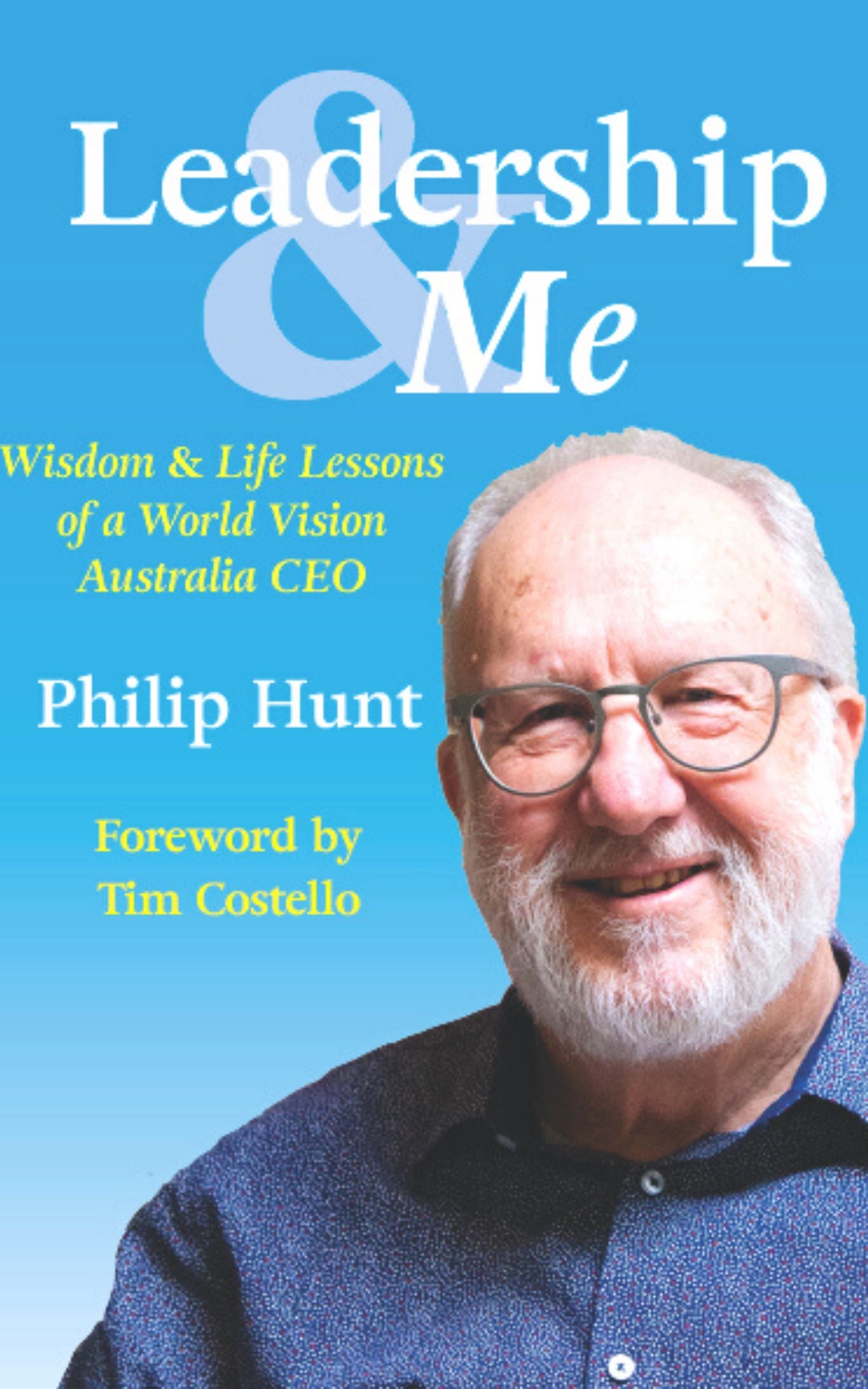 Leadership & Me: Wisdom and Life Lessons of a World Vision Australia CEO