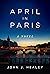 April in Paris A Novel by John J. Healey