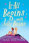 It All Begins with Jelly Beans by Nova Weetman