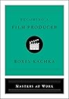 Becoming a Film Producer (Masters at Work)