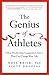 The Genius of Athletes: What World-Class Competitors Know That Can Change Your Life