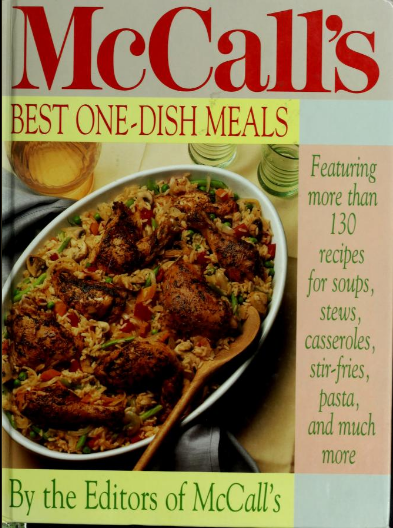 McCall's Best One-Dish Meals: Featuring More Than 130 Recipes for Soups, Stews, Casseroles, Stir Fries, Pasta and Much More
