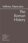 The Roman History: From Romulus and the Foundation of Rome to the Reign of the Emperor Tiberius The Roman History: From Romulus and the Foundation of Rome to the Reign of the Emperor Tiberius