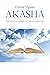 Akashic Records- Akasha:: The path to spiritual independence
