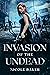 Invasion of the Undead (Invasion of the Undead #1)