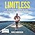 Limitless: An Ultrarunner’s Story of Pain, Perseverance and the Pursuit of Success