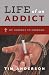 Life Of An Addict by Tim Anderson Life Of An Addict by Tim Anderson