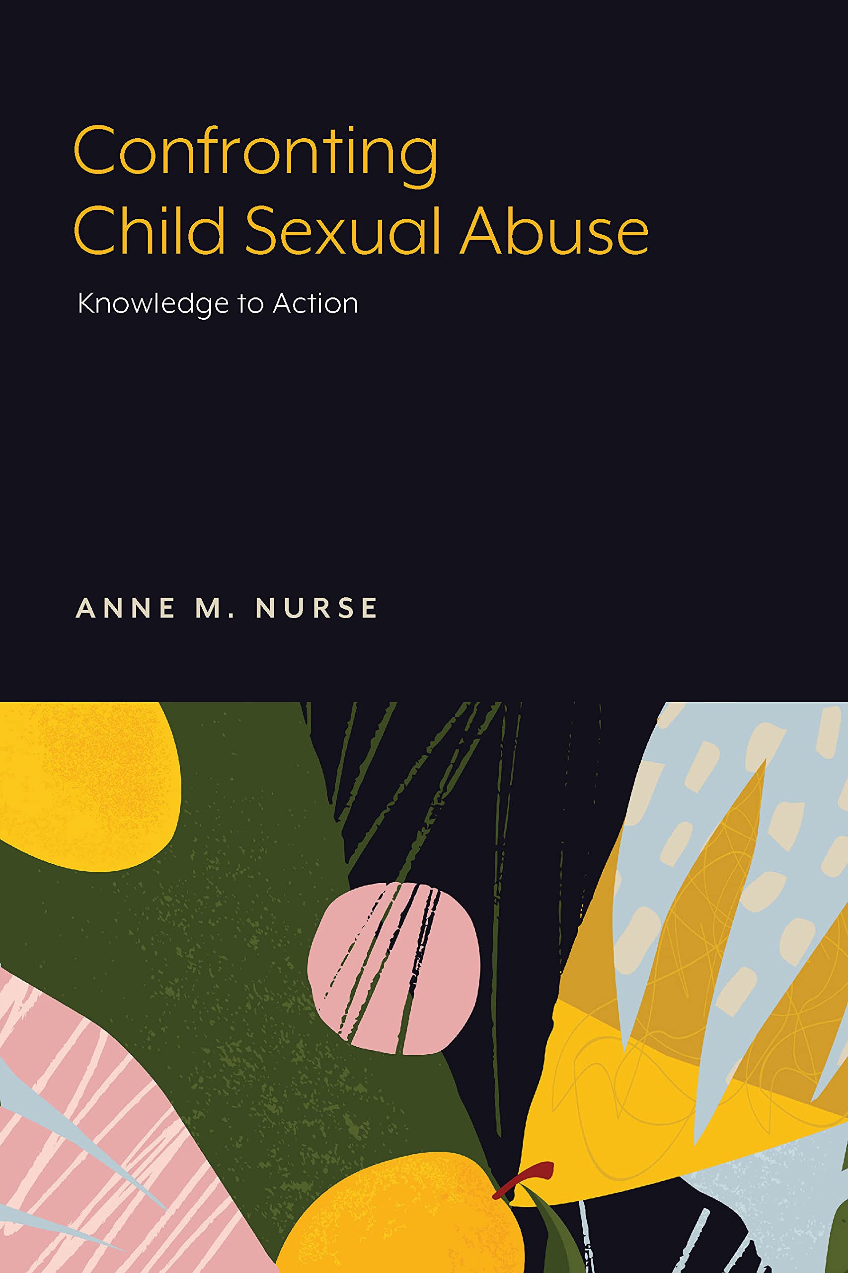 Confronting Child Sexual Abuse: Knowledge to Action (Kindle Edition)