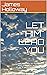 LET "HIM" LEAD YOU : FROM I...