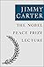The Nobel Peace Prize Lecture by Jimmy Carter