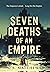 Seven Deaths of an Empire