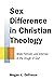 Sex Difference in Christian Theology: Male, Female, and Intersex in the Image of God