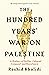 The Hundred Years' War on Palestine: A History of Settler Colonial Conquest and Resistance