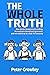 The Whole Truth by Peter Crowley