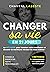 CHANGER SA VIE EN 21 JOURS:...