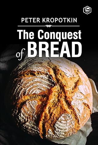 The Conquest of Bread: The #1 Classic Anarchist Book