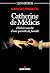 Catherine de Médicis: Histoire secrète d'une querelle de famille
