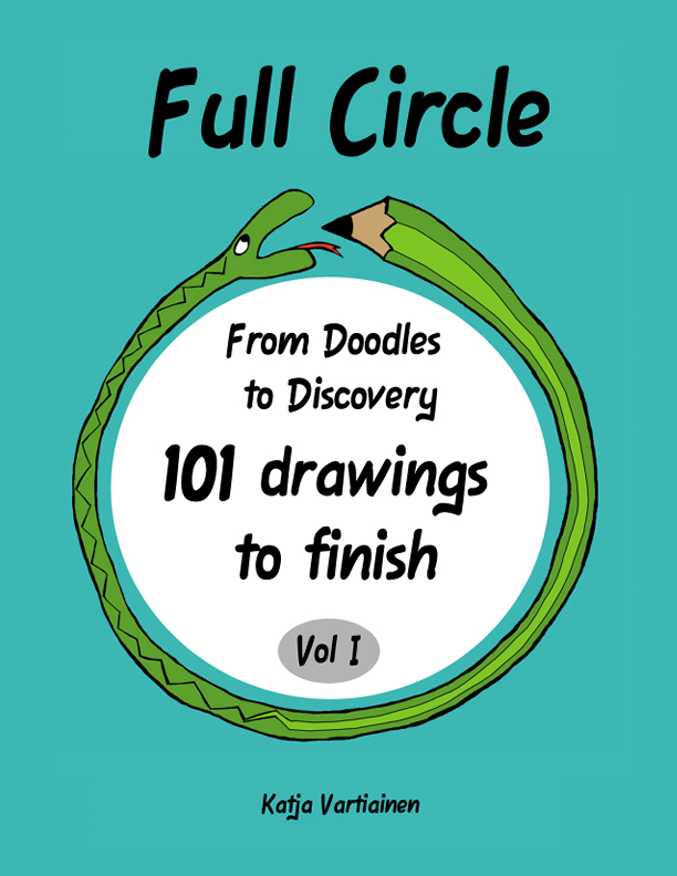 Full Circle: From doodles to discovery- 101 drawings to finish (Volume 1)