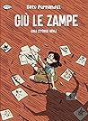 Giù le zampe. Una storia vera by Gato Fernández