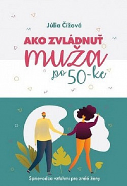 Ako zvládnuť muža po 50-ke. Sprievodca vzťahmi pre zrelé ženy