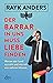 Der Barbar in uns muss Liebe finden: Warum das Land verroht und wie wir uns wehren können (German Edition)