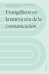 Evangélicos en la nueva era de la comunicación (Spanish Edition) Book cover for Evangélicos en la nueva era de la comunicación (Spanish Edition)