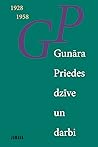 Gunāra Priedes dzīve un darbi. I. 1928-1958 Gunāra Priedes dzīve un darbi. I. 1928-1958