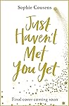 Just Haven't Met You Yet by Sophie Cousens