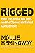 Rigged: How the Media, Big Tech, and the Democrats Seized Our Elections