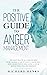 The Positive Guide to Anger Management by Richard Banks