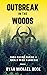 Outbreak In The Woods by Ryan Michael Beck