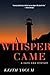 A Whisper Came