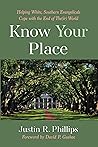 Book cover for Know Your Place: Helping White, Southern Evangelicals Cope with the End of The(ir) World