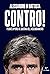 Contro!: Perché opporsi al ...