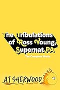 The Tribulations of Ross Young, Supernat PA: The Complete Works
