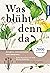 Was blüht denn da - Origina...