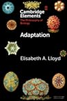 Adaptation (Elements in the Philosophy of Biology)
