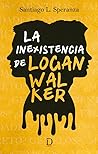 La inexistencia de Logan Walker by Santiago L. Speranza