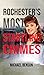 Rochester’s Most Startling Crimes by Michael Benson