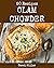 50 Clam Chowder Recipes: A Clam Chowder Cookbook for Effortless Meals