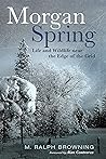 Morgan Spring: Life and Wildlife near the Edge of the Grid
