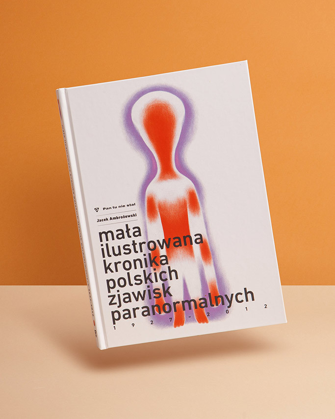 Mała ilustrowana kronika polskich zjawisk paranormalnych 1927–2021